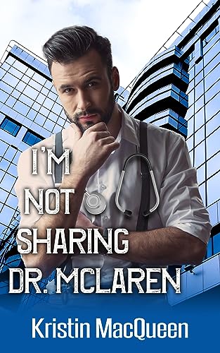 I'm Not Sharing Dr. McLaren (2023) by Kristin MacQueen