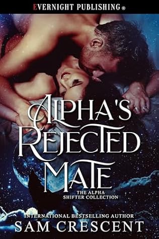 Alpha's Rejected Mate (2024) by Sam Crescent