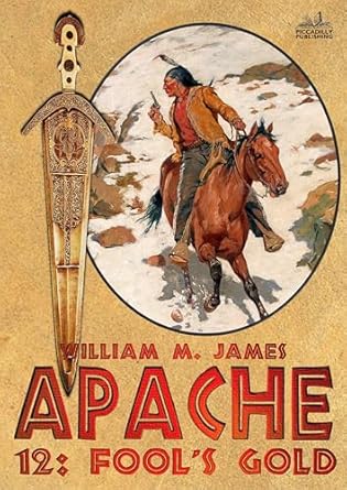 Apache 12: Fool's Gold (2024)by William M. James