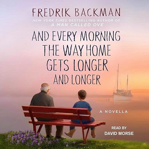 AudioBook - And Every Morning the Way Home Gets Longer and Longer (2019)by Fredrik Backman