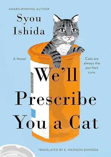 We'll Prescribe You a Cat (2024)by Syou Ishida