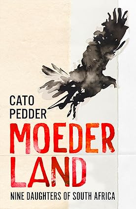 Moederland: Nine Daughters of South Africa (2024)by Cato Pedder