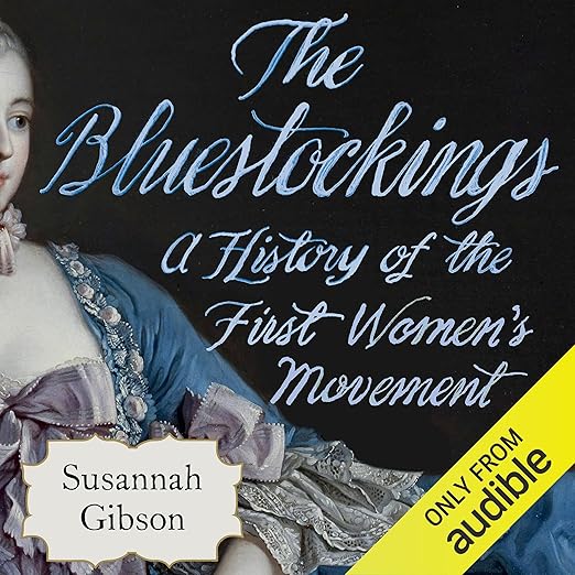 AudioBook - The Bluestockings: A History of the First Women's Movement (2024)by Susannah Gibson