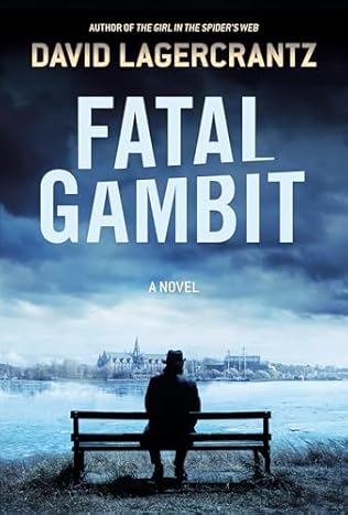 Fatal Gambit (2024) by David Lagercrantz