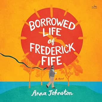 AudioBook - The Borrowed Life of Frederick Fife (2024)by Anna Johnston