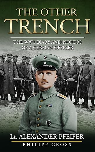 The Other Trench: The WW1 Diary and Photos of a German Officer (2024)by Alexander Pfeifer