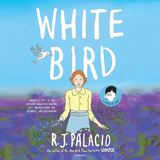 AudioBook - White Bird: A Wonder Story (2019)by R. J. Palacio