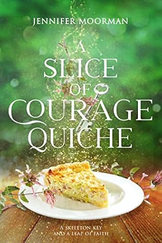 A Slice of Courage Quiche (2015) by Jennifer Moorman