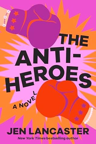 The Anti-Heroes (2024) by Jen Lancaster