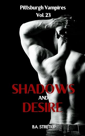 Shadows and Desire: Pittsburgh Vampires Vol. 23 (2024)by B.A. Stretke