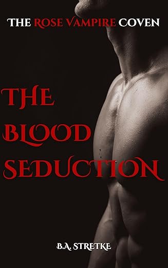 The Blood Seduction: The Rose Vampire Coven Book 2 (2024)by B.A. Stretke