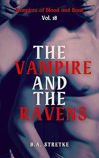 The Vampire and The Ravens: Vampires of Blood and Bones Vol.18 (2024)by B.A. Stretke