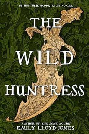 The Wild Huntress (2024) by Emily Lloyd-Jones