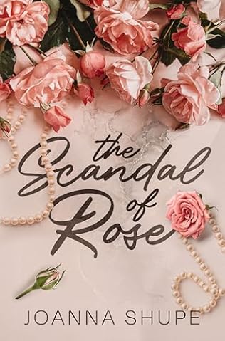 The Scandal of Rose (2024) by Joanna Shupe