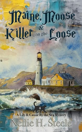 Maine, Moose & a Killer on the Loose (2024) by Nellie H Steele