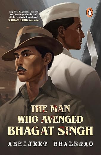 The Man Who Avenged Bhagat Singh (2023)by Abhijeet Bhalerao