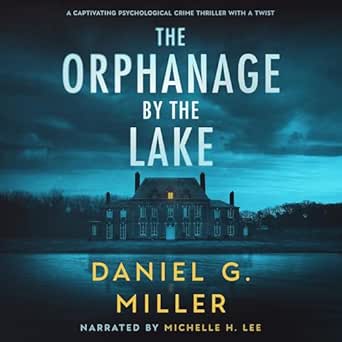 AudioBook - The Orphanage by the Lake (2024)by Daniel G. Miller