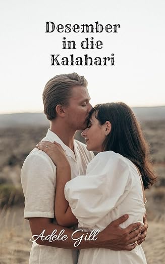 Desember in die Kalahari (Afrikaans Edition) (2022) by Adele Gill