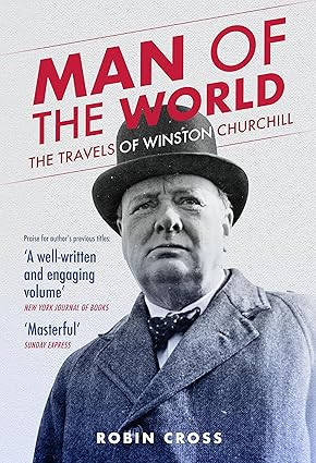 Man of the World: The Travels of Winston Churchill (2024)by Robin Crosss