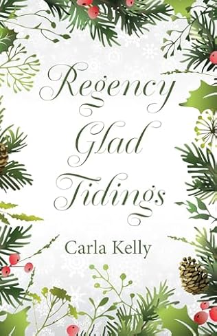 Regency Glad Tidings (2024) by Carla Kelly