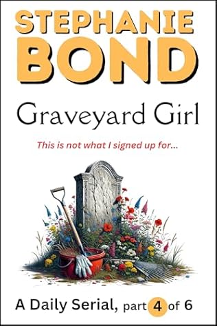 Graveyard Girl: Part 4 of 6 (2024) by Stephanie Bond