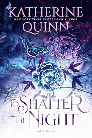 To Shatter the Night (2024) by Katherine Quinn