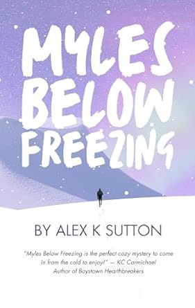 Myles Below Freezing (2024)by Alex K Sutton