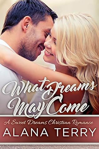 What Dreams May Come (2017) by Alana Terry