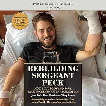 AudioBook - Rebuilding Sergeant Peck: How I Put Body and Soul Back Together After Afghanistan (2019)by John Peck, Dava Guerin, Terry Bivens