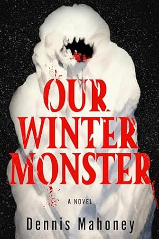 Our Winter Monster (2025) by Dennis Mahoney