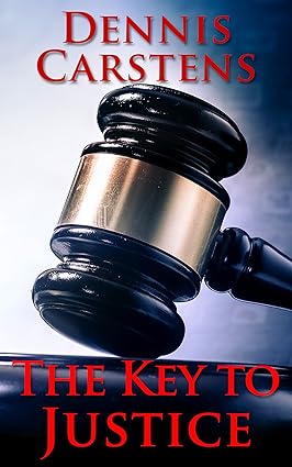 The Key to Justice (2013)by Dennis Carstens