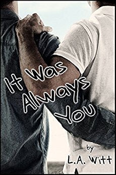 It Was Always You (2018)by L.A. Witt