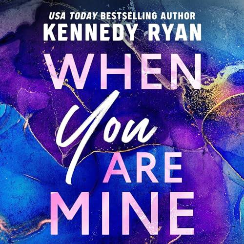 AudioBook - When You Are Mine (2023)by Kennedy Ryan