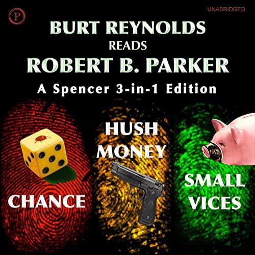 AudioBook - Burt Reynolds Reads Robert B. Parker: A Spenser 3-in-1 Edition: Chance, Hush Money, Small Vices (2021)by Robert Parker,  Burt Reynolds (Narrator),