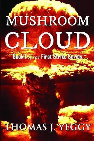 Mushroom Cloud: Book I of the First Strike Series (2023)by J Yeggy, Thomas