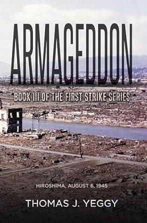 Armageddon: Book III of the First Strike Series (2023)by Thomas J. Yeggy