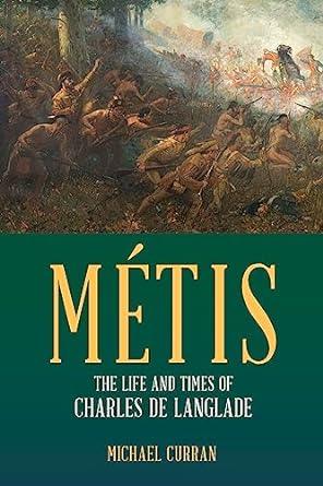 Metis: The Life and Times of Charles de Langlade (2023)by Michael Curran