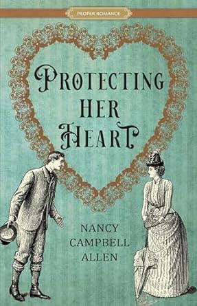 Protecting Her Heart (2024)by Nancy Campbell Allen