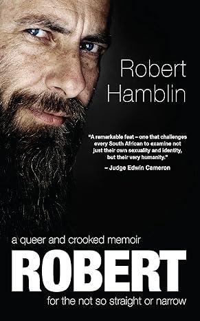 Robert: A Queer & Crooked Memoir for the not so Straight & Narrow (2021)by Robert Hamblin