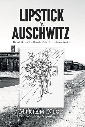 Lipstick in Auschwitz (2023)by Miriam Nick