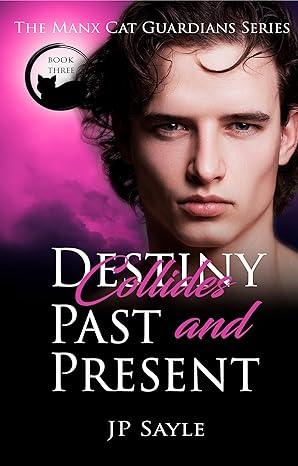 Destiny Collides Past and Present (2018)by JP Sayle