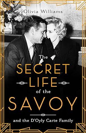 The Secret Life of the Savoy (2020)by Olivia Williams