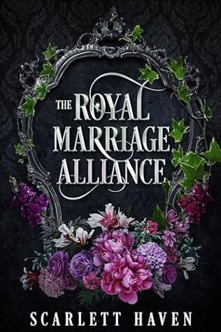 The Royal Marriage Alliance (2024) by Scarlett Haven