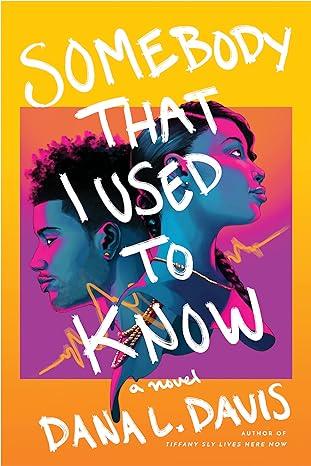 Somebody That I Used to Know (2022)by Dana L. Davis