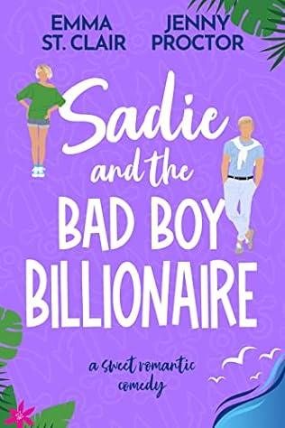 Sadie and the Bad Boy Billionaire (2024) by Jenny Proctor and Emma St. Clair