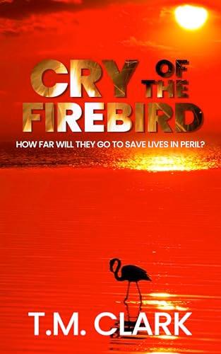 Cry of the Firebird (2019) by T M Clark