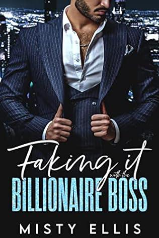 Faking It with the Billionaire Boss (2022) by Misty Ellis