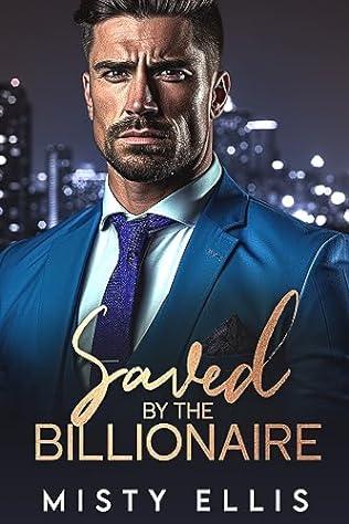 Saved by the Billionaire (2023) by Misty Ellis