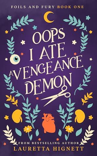 Oops I Ate A Vengeance Demon (2022) by Lauretta Hignett