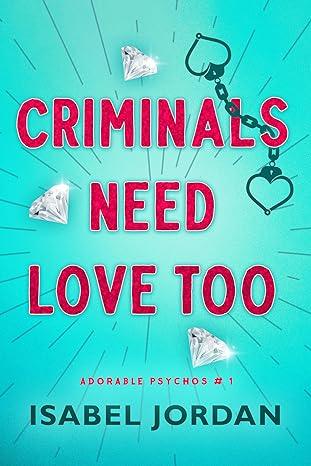 Criminals Need Love Too(2023)by Isabel Jordan